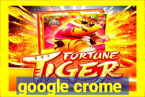 google crome